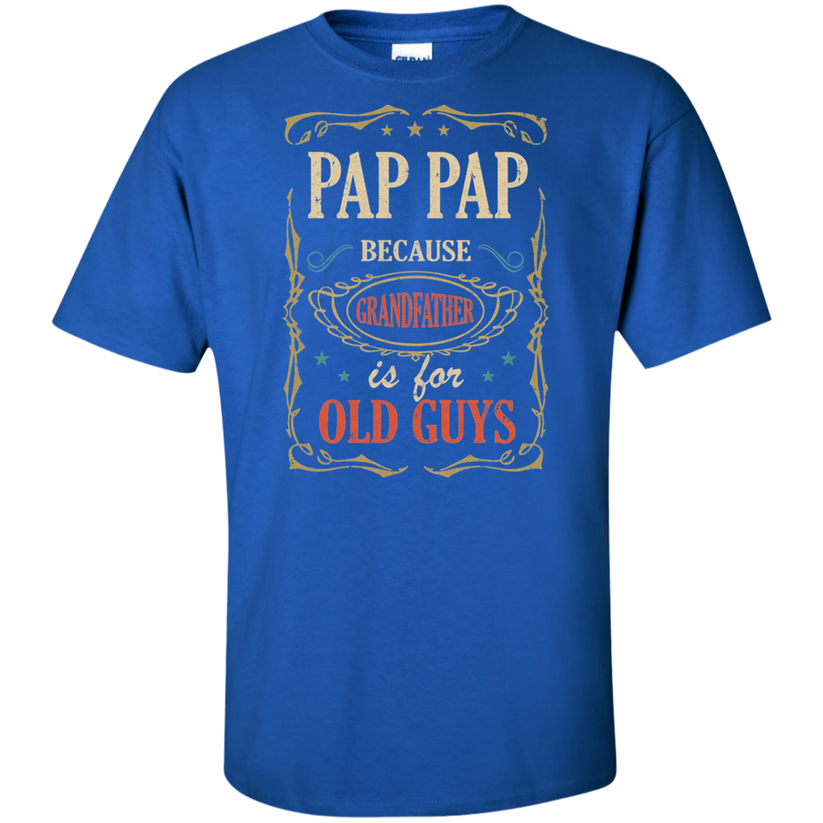 Pap Pap Because Grandfather Is For Old Guys Fathers Day Gift Tall Style T-Shirt & Hoodie | Teecentury.com
