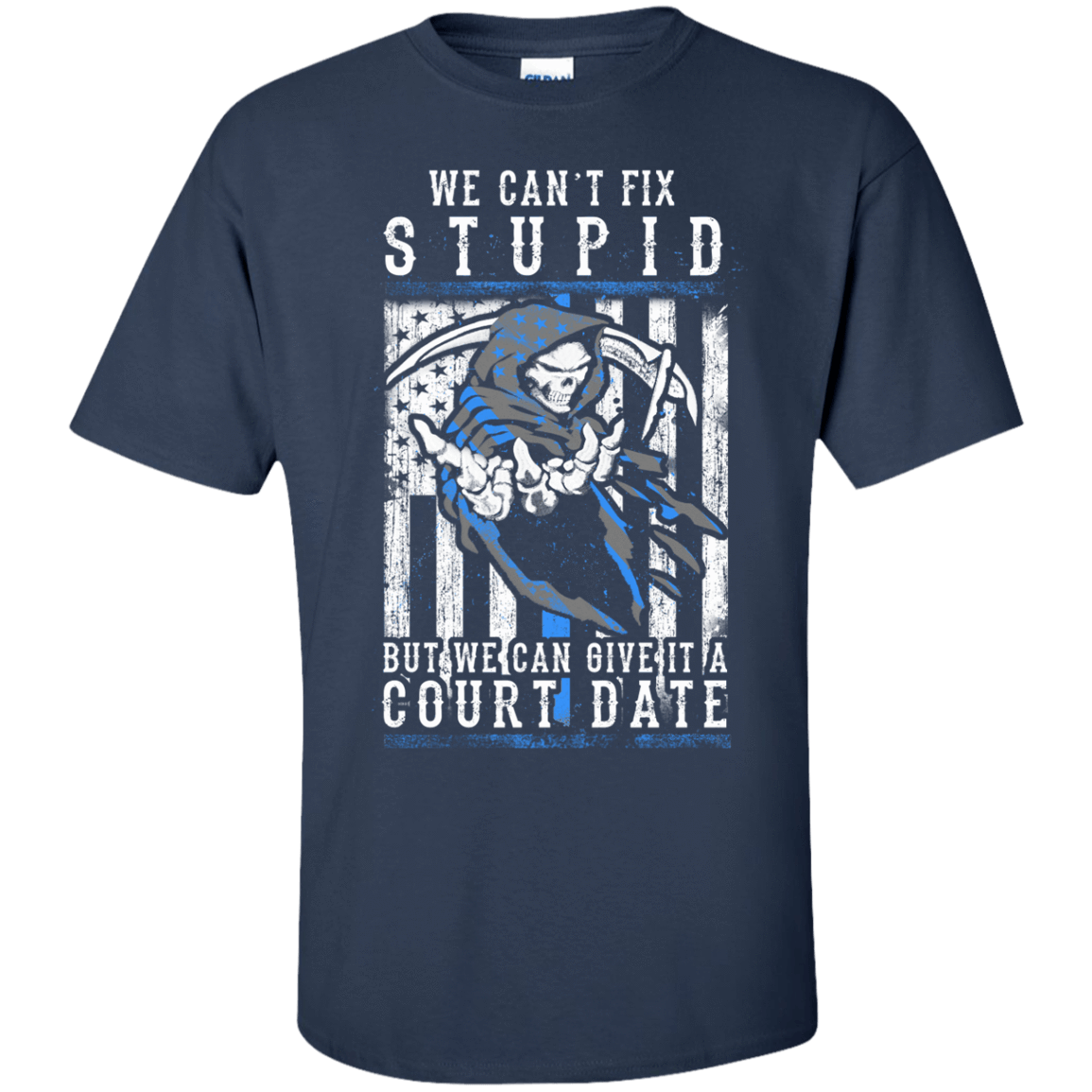 WE CANT FIX STUPID But We Can Give It A Court Date T-Shirt & Hoodie | Teecentury.com