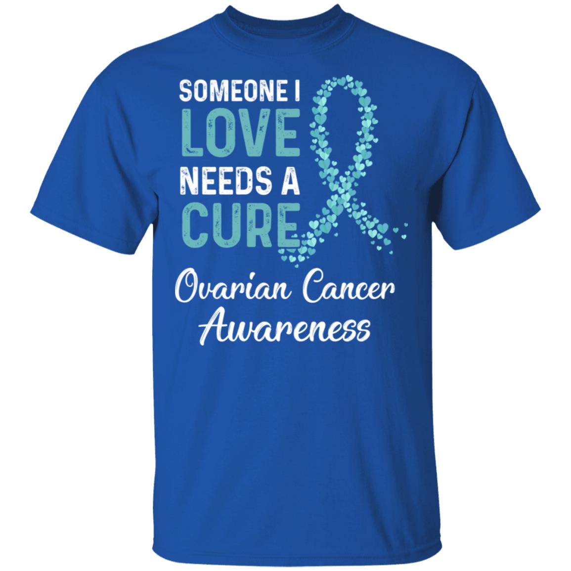 Someone I Love Needs Cure Ovarian Cancer Awareness Warrior T-Shirt & Hoodie | Teecentury.com
