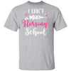 I Can't Im In Nursing School T-Shirt & Tank Top | Teecentury.com