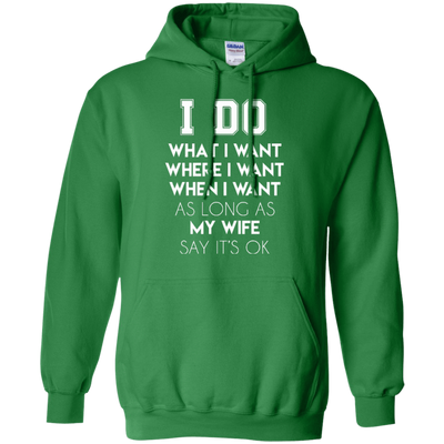 I Do What I Want As Long As My Wife Say It's Ok T-Shirt & Hoodie | Teecentury.com