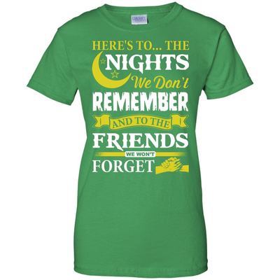 Here's To The Nights We Don't Remember T Shirt T-Shirt & Hoodie | Teecentury.com