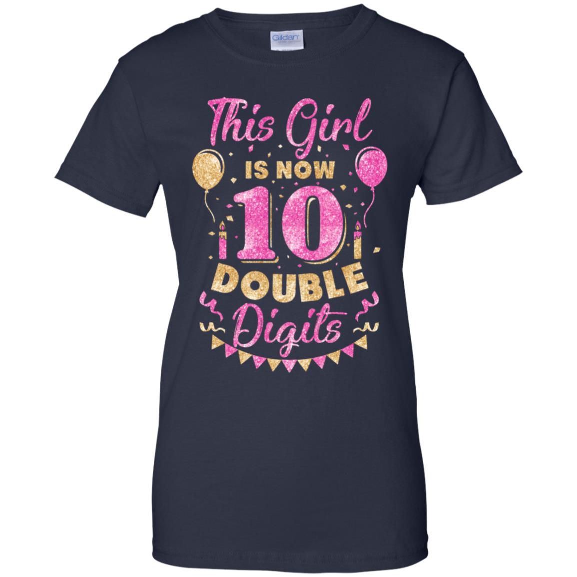 This Girl Is Now 10 Double Digits 10Th Birthday Gift T-Shirt & Hoodie | Teecentury.com
