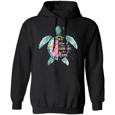 In A World Full Of Grandmas Be A Turtle Nani Mothers Day T-Shirt & Hoodie | Teecentury.com