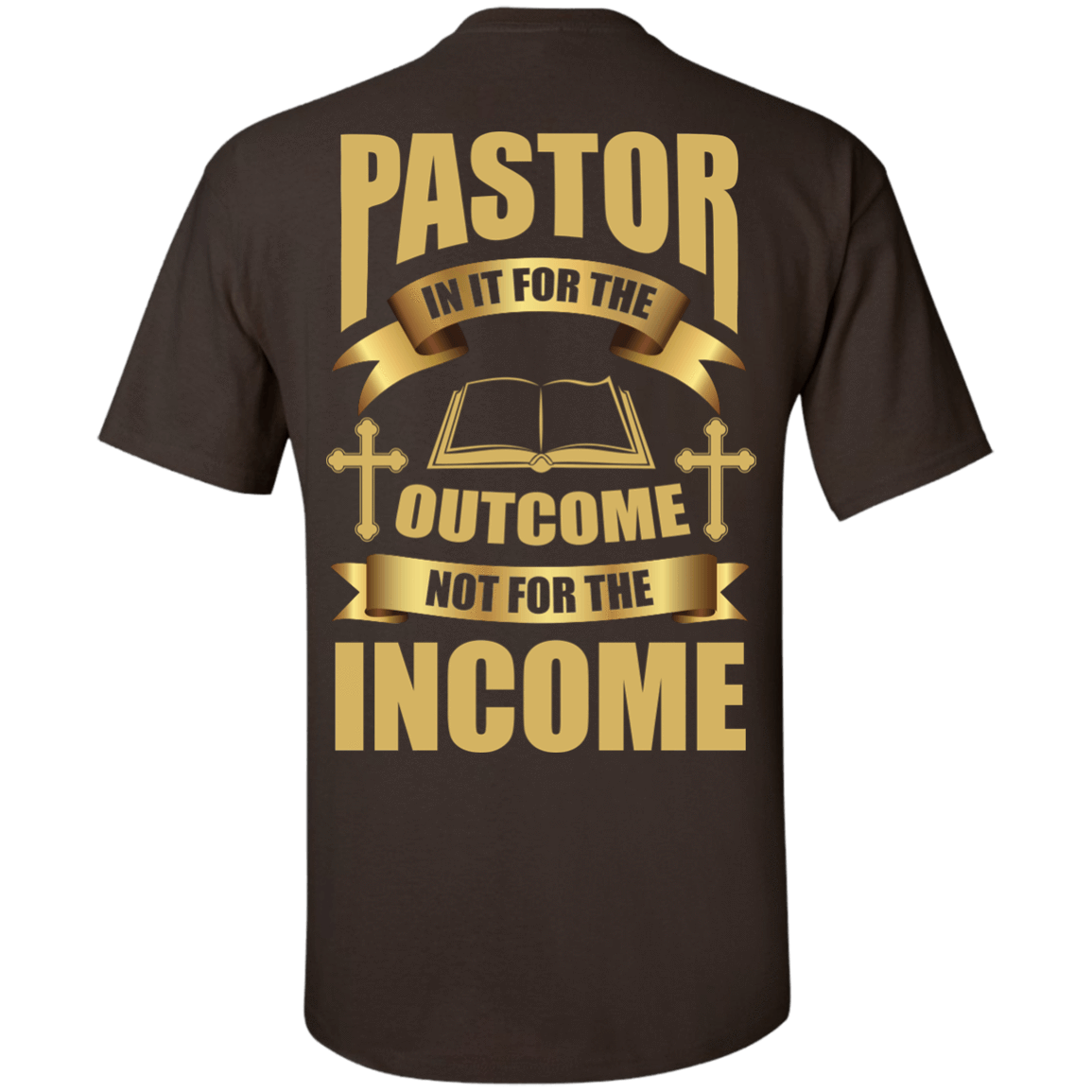 Pastor In It For The Outcome Not For The Income T-Shirt & Hoodie | Teecentury.com
