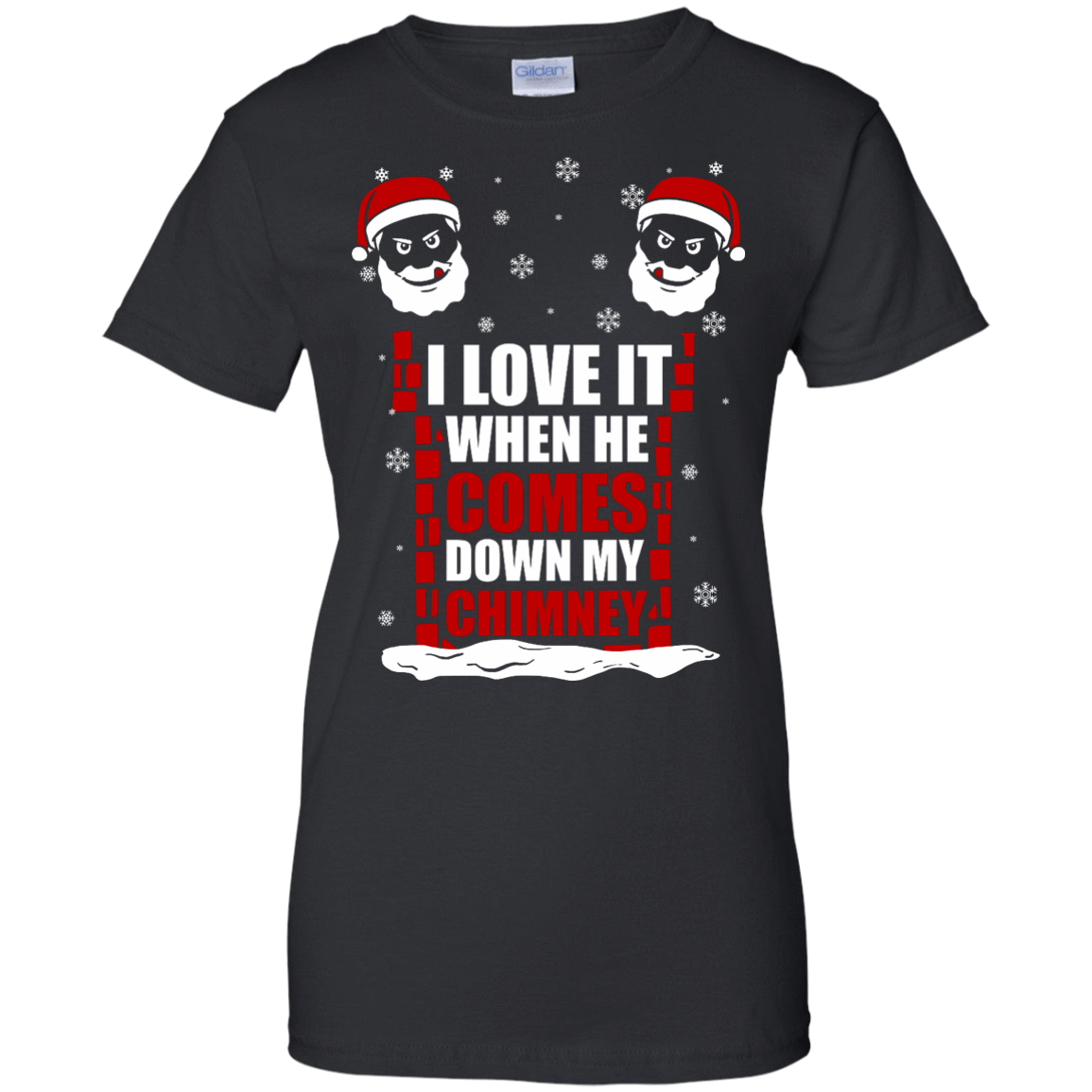 I Love It When He Comes Down My Chimney T-Shirt & Hoodie | Teecentury.com
