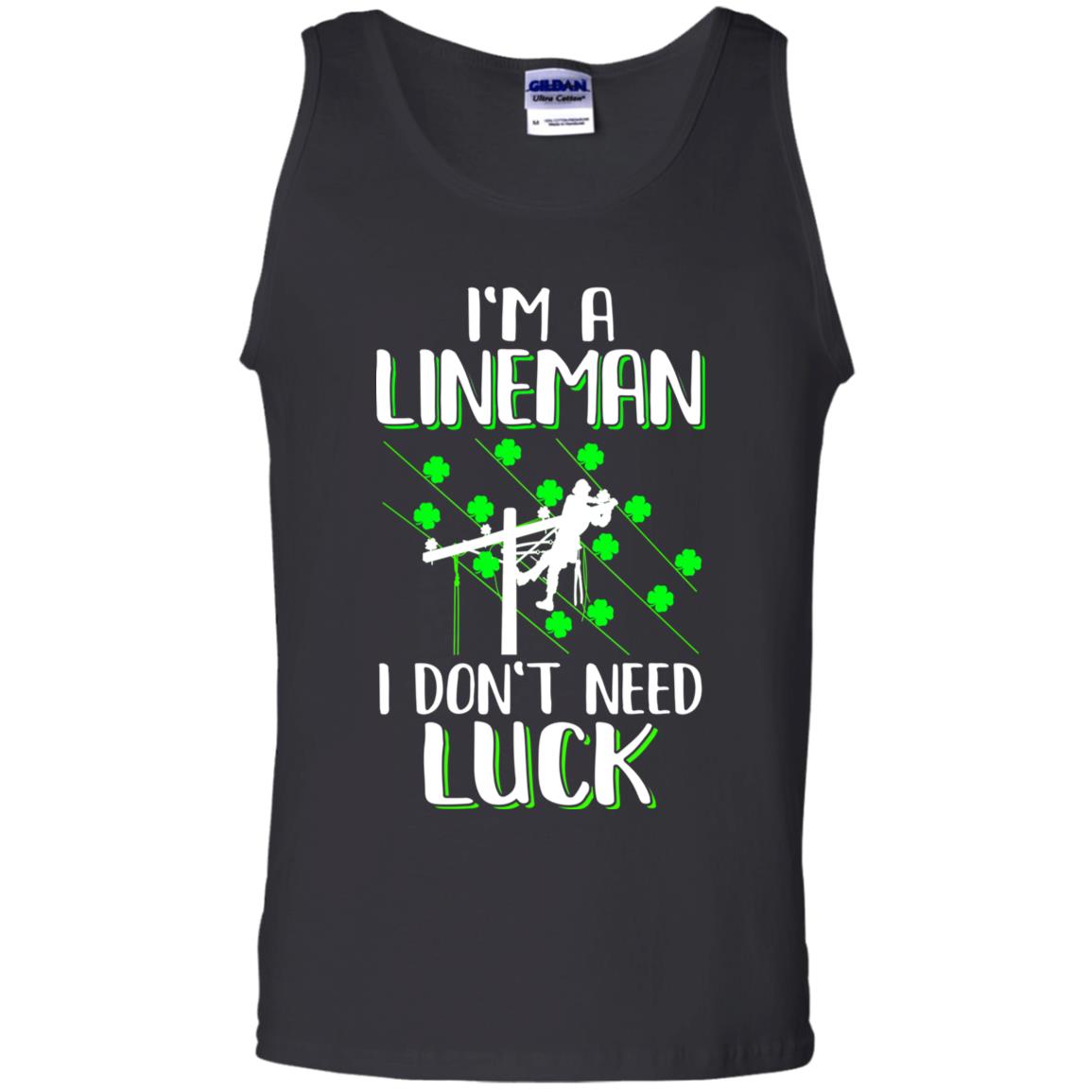 I'm A Lineman I Don't Need Luck Irish St Patrick's Day T-Shirt & Hoodie | Teecentury.com