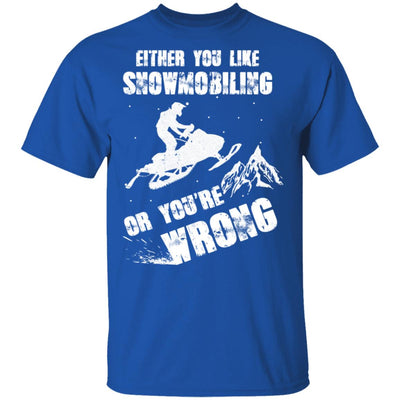 Either You Like Snowmobiling Or You're Wrong Snowmobile T-Shirt & Hoodie | Teecentury.com