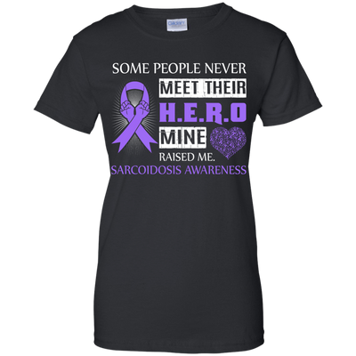 Sarcoidosis Awareness Some People Never Meet Hero T-Shirt & Hoodie | Teecentury.com