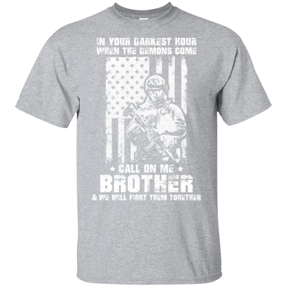Soldier T-Shirt When The Demons Come Call On Me Brother Soldier T-Shirt When The Demons Come Call On Me Brother