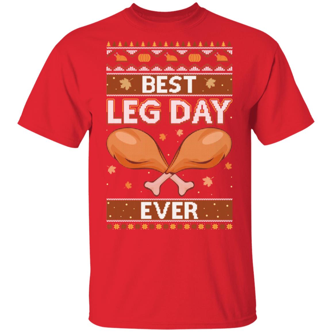 Best Leg Day Ever Ugly Christmas Sweater Funny Thanksgiving T-Shirt & Sweatshirt | Teecentury.com