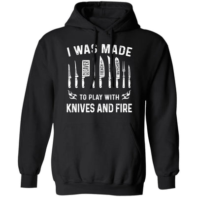 I Play With Knives And Fire Funny Cooking Gift For Chefs T-Shirt & Hoodie | Teecentury.com