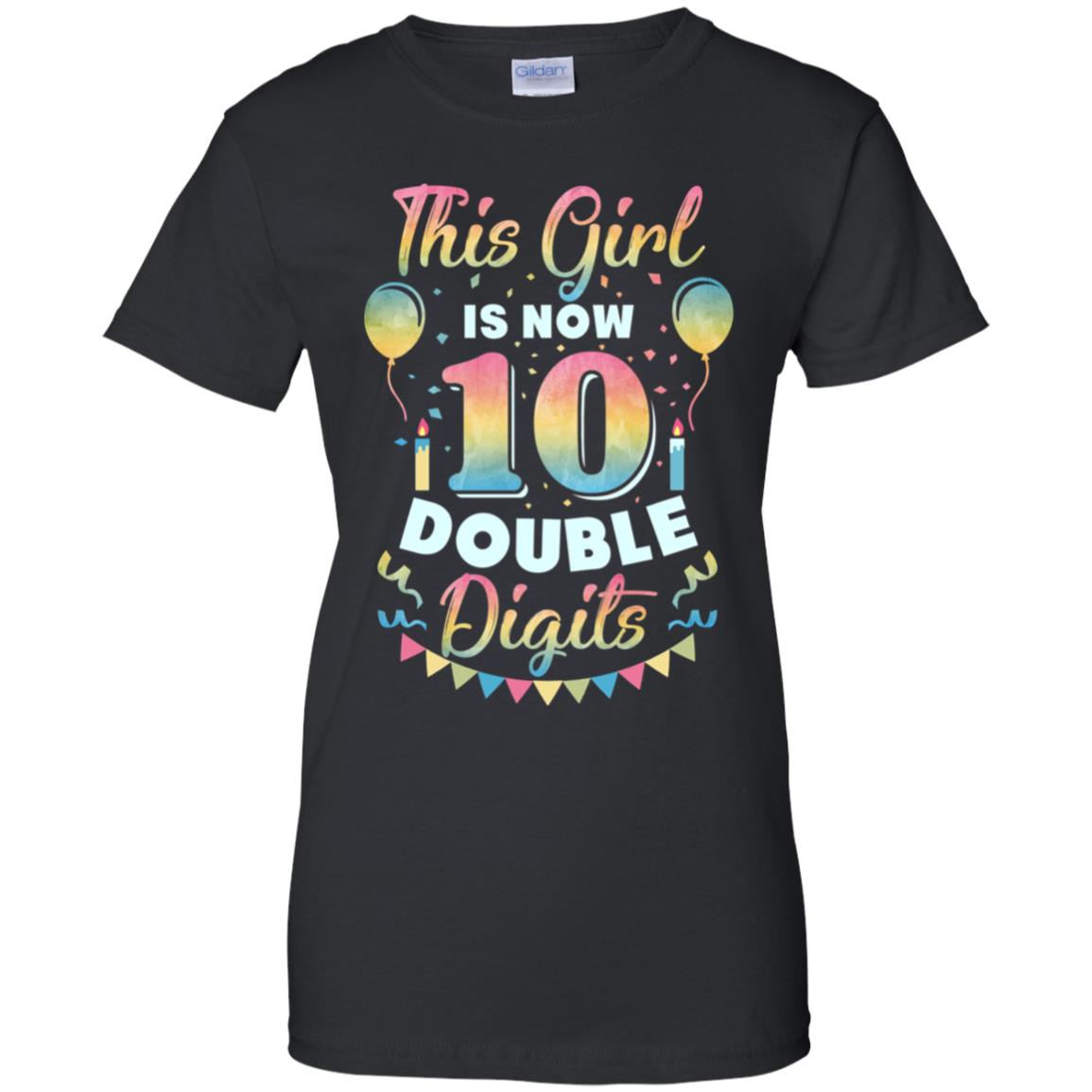This Girl Is Now 10 Double Digits Tenth Birthday Gift T-Shirt & Hoodie | Teecentury.com