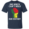 Black History Pride Gifts One Month Can't Hold Our History T-Shirt & Hoodie | Teecentury.com