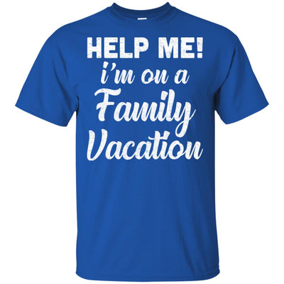 Help Me I'm On A Family Vacation Funny Travel Gift T-Shirt & Hoodie | Teecentury.com