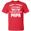 Sorry Not Listening Thinking About Papa Funny Kids Youth Youth Shirt | Teecentury.com