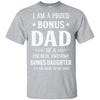 I'm A Proud Bonus Dad Fathers Day Gift From Daughter T-Shirt & Hoodie | Teecentury.com