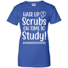 Hair Up Scrubs On Time To Study Nursing Student T-Shirt & Hoodie | Teecentury.com