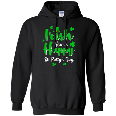 Irish You A Happy St. Patty's Day Saint Patricks Pun T-Shirt & Hoodie | Teecentury.com