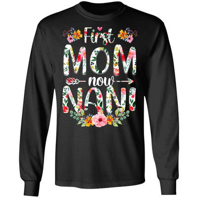 First Mom Now Nani Funny New Nani Mother's Day Gifts T-Shirt & Hoodie | Teecentury.com