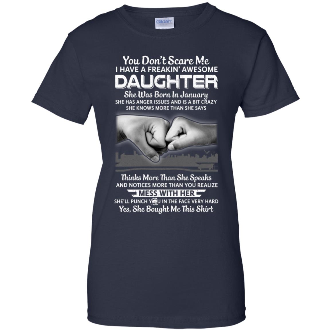 You Don't Scare Me I Have A Daughter Born In January Dad T-Shirt & Hoodie | Teecentury.com