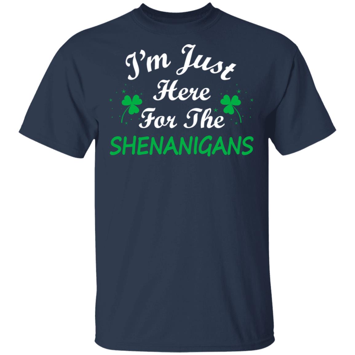 I'm Just Here For The Shenanigans St Patricks Day T-Shirt & Hoodie | Teecentury.com