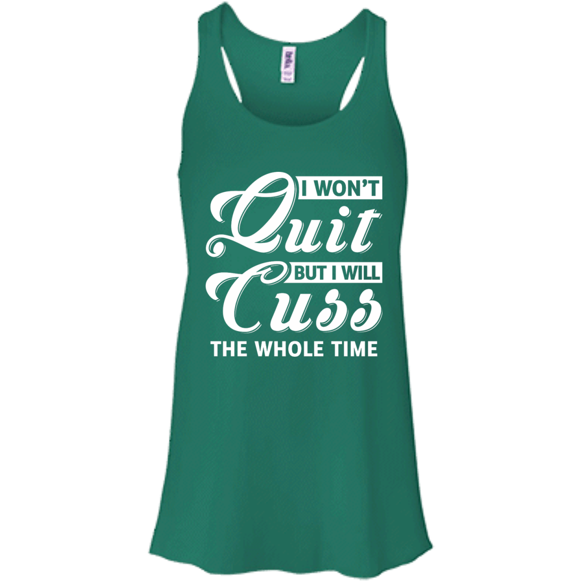 I Won't Quit But I Will Cuss The Whole Time T-Shirt & Tank Top | Teecentury.com