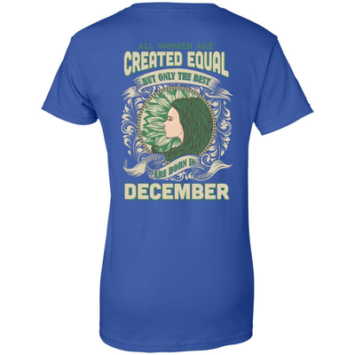 All Women Are Created Equal The Best Born In DECEMBER T-Shirt & Hoodie | Teecentury.com