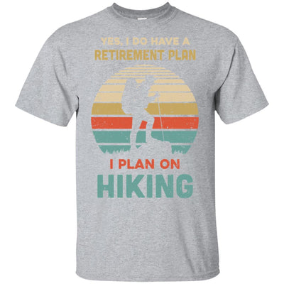 Vintage Yes I Do Have A Retirement Plan On Hiking T-Shirt & Hoodie | Teecentury.com