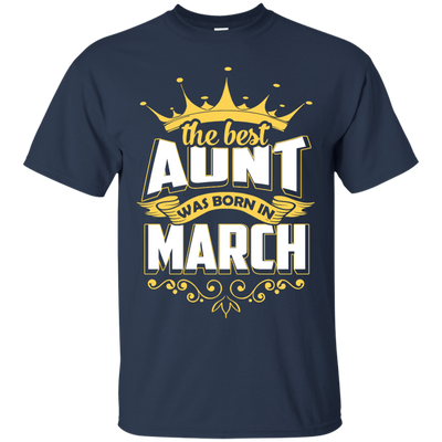 The Best Aunt Was Born In March T-Shirt & Hoodie | Teecentury.com