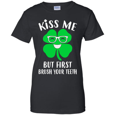 Kiss Me But First Brush Your Teeth Funny St Patrick's Day T-Shirt & Hoodie | Teecentury.com