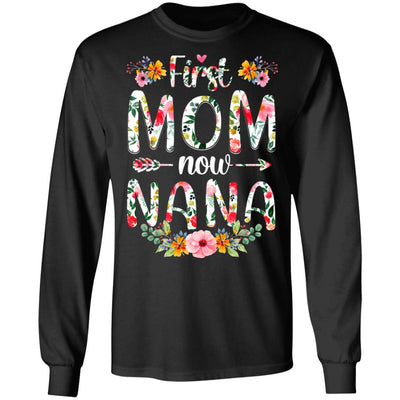 First Mom Now Nana Funny New Nana Mother's Day Gifts T-Shirt & Hoodie | Teecentury.com