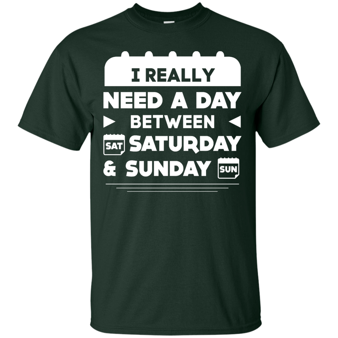 I Really Need A Day Between Saturday And Sunday T-Shirt & Hoodie | Teecentury.com