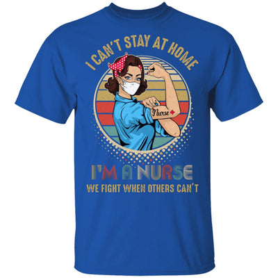 Nurse I Can't Stay Home Fight For You Hero Nursing Gift T-Shirt & Tank Top | Teecentury.com