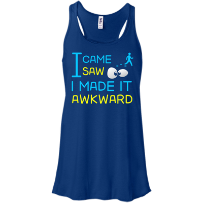 I Came I Saw I Made It Awkward T-Shirt & Hoodie | Teecentury.com