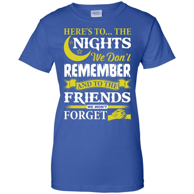 Here's To The Nights We Don't Remember T Shirt T-Shirt & Hoodie | Teecentury.com