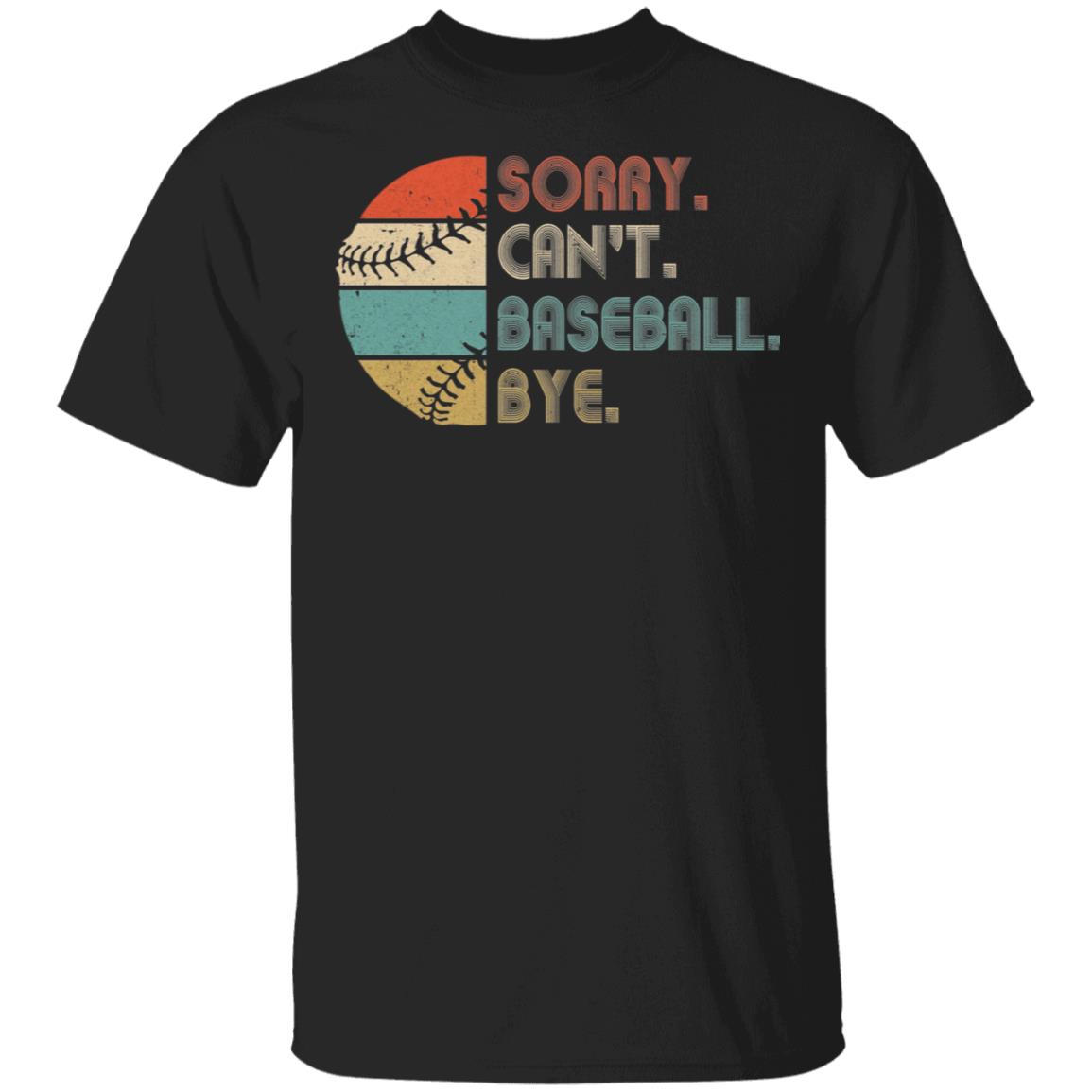 Sorry Can't Baseball Bye Funny Vintage Retro Distressed Gift T-Shirt & Hoodie | Teecentury.com