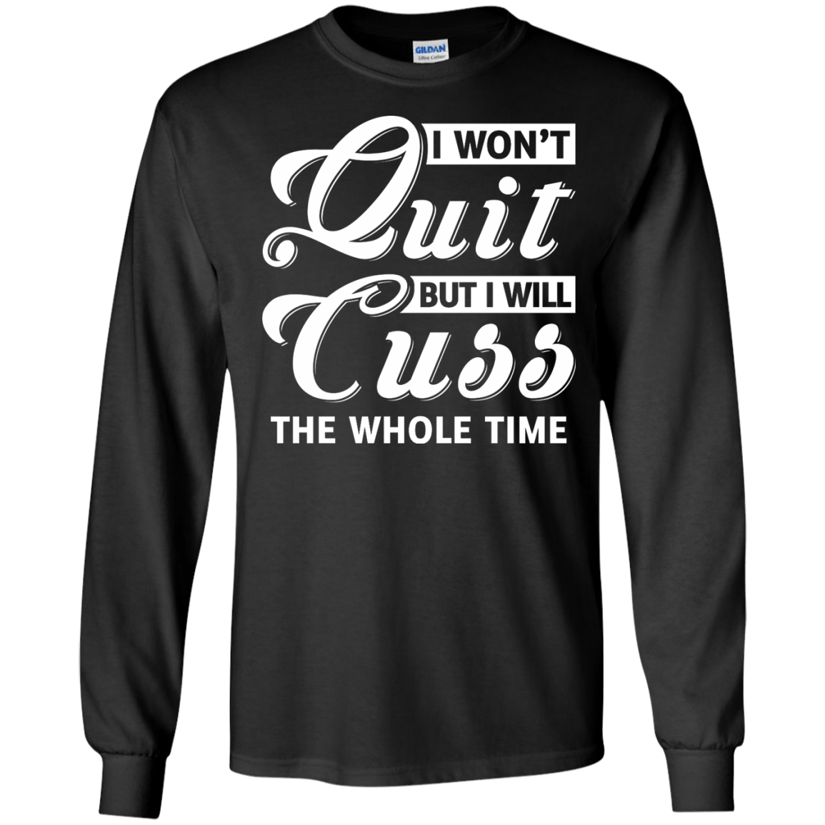 I Won't Quit But I Will Cuss The Whole Time T-Shirt & Tank Top | Teecentury.com
