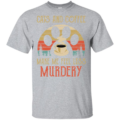 Cats and Coffee Make Me Feel Less Murdery T-Shirt & Hoodie | Teecentury.com