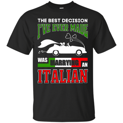 I've Ever Made Was Marrying An Italian T-Shirt & Hoodie | Teecentury.com