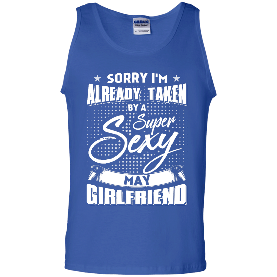 Sorry I'm Already Taken By A Super Sexy May Girlfriend T-Shirt & Hoodie | Teecentury.com