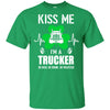 Kiss Me Im A Trucker On Irish Or Drunk Or Whatever T-Shirt & Hoodie | Teecentury.com