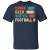 Vintage Drink Beer Watch Football For Gameday T-Shirt & Hoodie | Teecentury.com