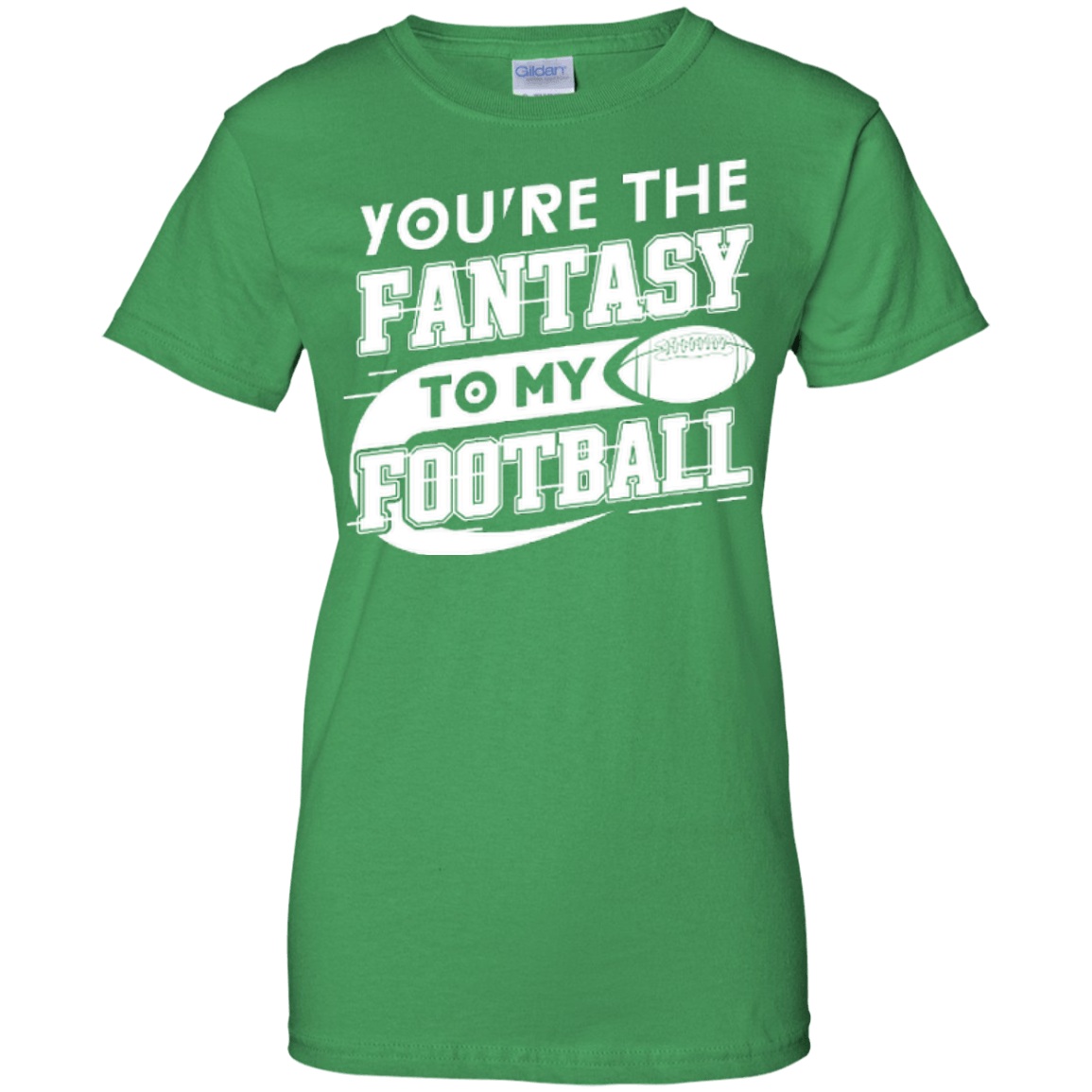 You're The Fantasy To My Football T-Shirt & Hoodie | Teecentury.com