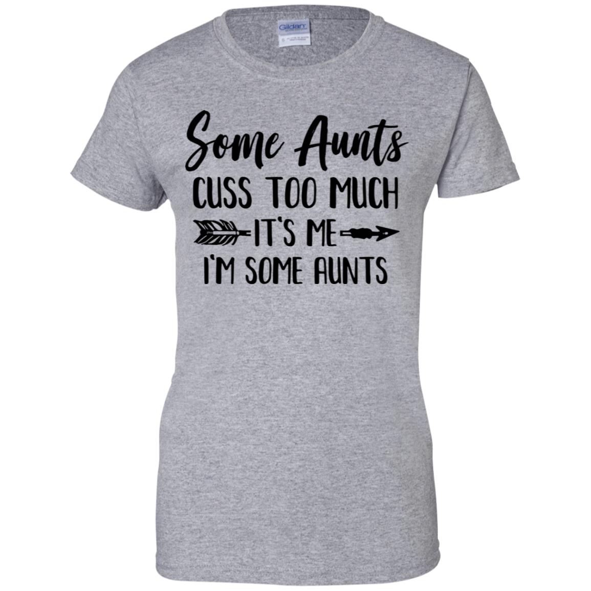 Some Aunts Cuss Too Much It's Me I'm Some Aunts T-Shirt & Tank Top | Teecentury.com