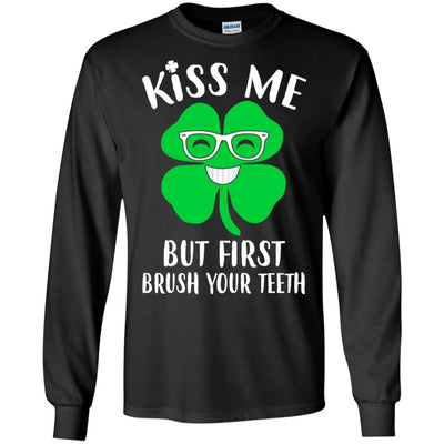 Kiss Me But First Brush Your Teeth Funny St Patrick's Day T-Shirt & Hoodie | Teecentury.com