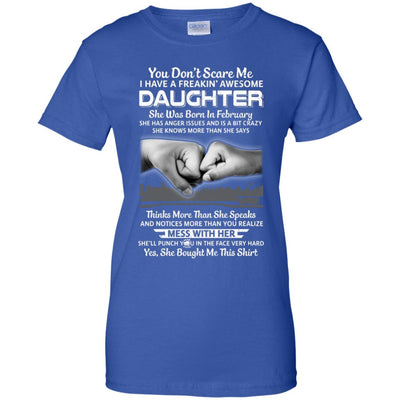 You Don't Scare Me I Have A Daughter Born In February Dad T-Shirt & Hoodie | Teecentury.com