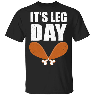 Funny Thanksgiving Turkey It's Leg Day T-Shirt & Hoodie | Teecentury.com