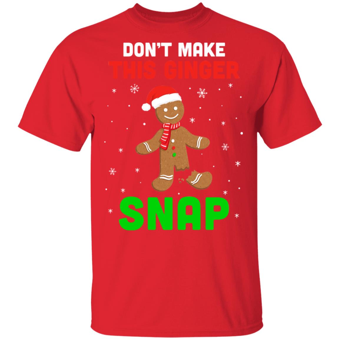 Don't Make This Ginger Snap Funny Cookie Bake Christmas Gift T-Shirt & Sweatshirt | Teecentury.com