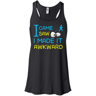 I Came I Saw I Made It Awkward T-Shirt & Hoodie | Teecentury.com